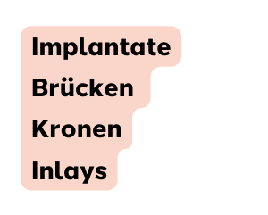 Implantate Brücken Kronen Inlays